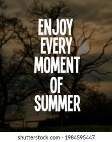 Inspirational and Motivational Quotes.Enjoy every moment of summer - Shutterstock ID 1984595447
