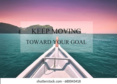 Inspirational quote with background of moving boat during sunset. Keep moving toward your goal - Shutterstock ID 680043418