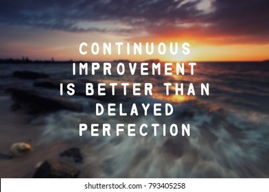 Inspirational quote - Continuous improvement is better than delayed perfection. Blurry retro style background.