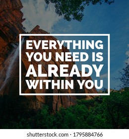 Inspirational Quote Everything You Need Is Already Within You.