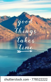 1,068 Good things take time Images, Stock Photos & Vectors | Shutterstock