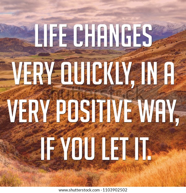 Inspirational Quote Life Changes Very Quickly Stock Photo Edit Now 1103902502