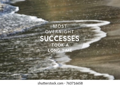 Inspirational Quote - Most Overnight Success Took A Long Time.