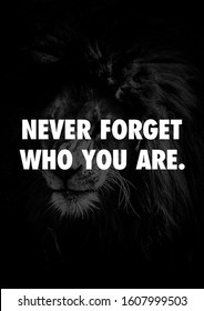 
Inspirational quote, motivational quote, with black background, great for digital & print purpose. Never forget who you are. - Shutterstock ID 1607999503