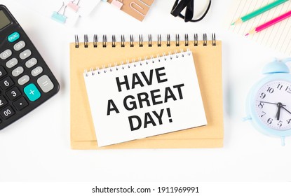 Inspirational Quotes - Have A Great Day Text On Notepad