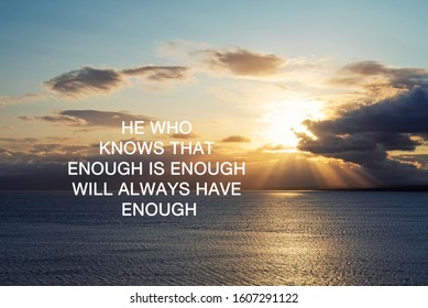 Inspirational Quotes - He who knows that enough is enough will always have enough. - Shutterstock ID 1607291122