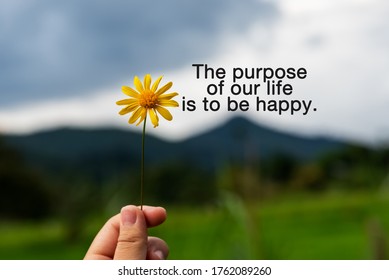 Inspirational Quotes - The Purpose Of Our Life Is To Be Happy