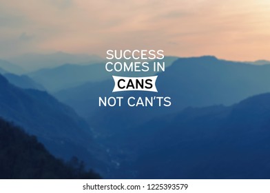 Inspirational Quotes Success Comes Cans Not Stock Photo 1225393579 ...