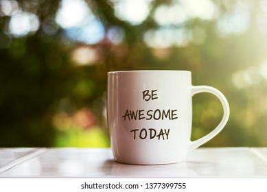 Inspirational Quotes Text On Coffee Mug - Be Awesome Today