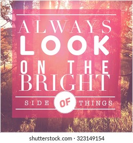 Inspirational Typographic Quote - Always Look On The Bright Side Of Things