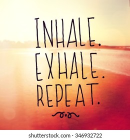 Inspirational Typographic Quote - Inhale, Exhale, Repeat