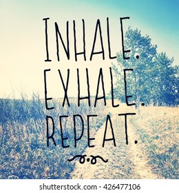 Inspirational Typographic Quote - Inhale Exhale Repeat