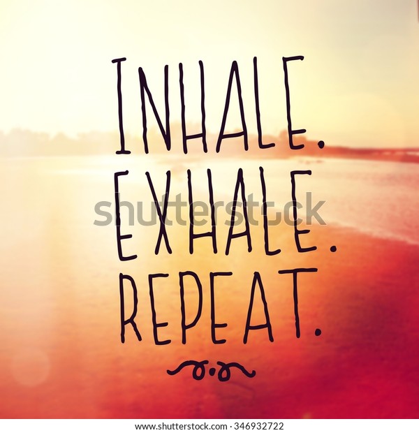 Inspirational Typographic Quote Inhale Exhale Repeat Stock Photo (Edit ...