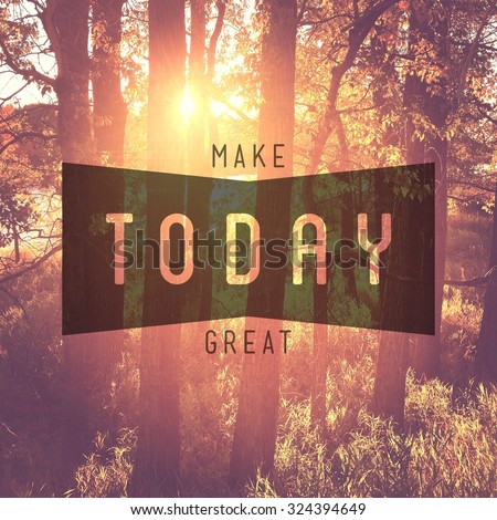 Inspirational Typographic Quote - Make Today great