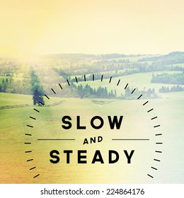 Inspirational Typographic Quote - Slow And Steady