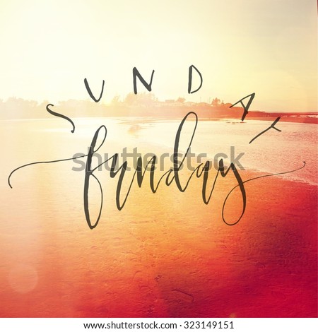 Inspirational Typographic Quote - Sunday Funday