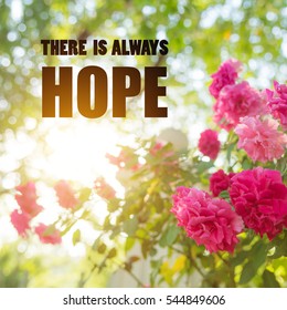 Inspirational Typographic Quote - There Is Always Hope On Flower