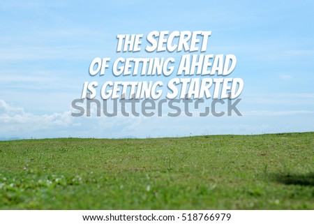 Inspirational/Motivational Quotes - The Secret Of Getting Ahead Is Getting Started