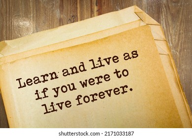 Inspire Quote. Learn And Live As If You Were To Live Forever.