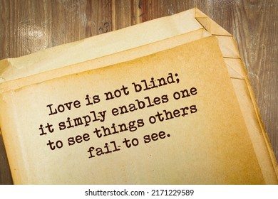 Inspire quote. Love is not blind; it simply enables one to see things others fail to see.