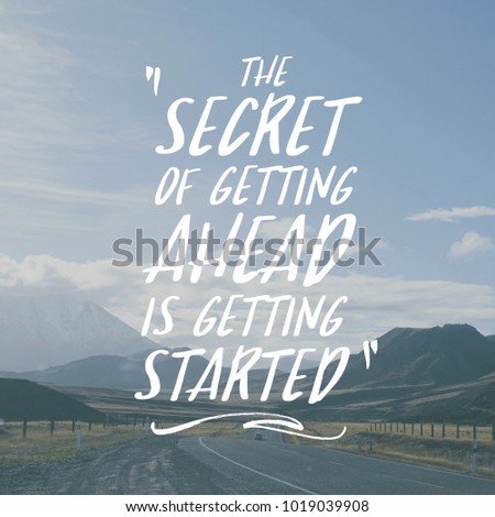Inspiring Creative Motivation Quote with road to mountain background - The Secret Of Getting Ahead Is Getting Started.