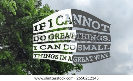 An inspiring quote, If I cannot do great things, I can do small things in a great way, set against lush green foliage, emphasizing the importance of effort and excellence in everyday actions.