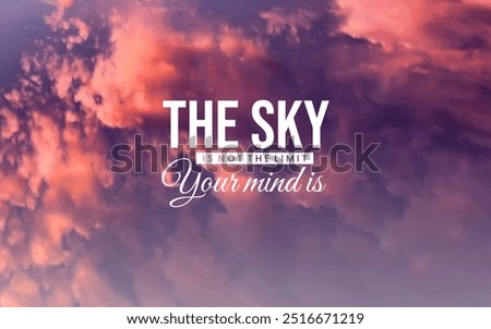 An inspiring quote graphic featuring 'The Sky is Not the Limit, Your Mind Is' in bold typography. This design encourages limitless thinking and self-belief, perfect for motivation and personal growth.