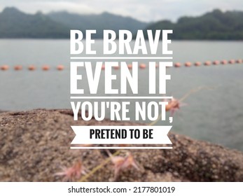 Inspiring Quotes About Be Brave Even Stock Photo 2177801019 