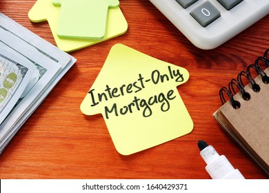 Interest Only Mortgage Phrase On The Paper Home.