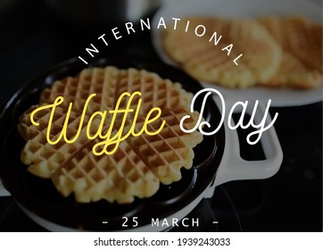 International Waffle Day, Text On Image, 25 March