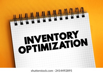 Inventory Optimization is the process of maintaining the right amount of inventory required to meet demand, text concept on notepad