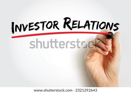 Investor Relations - strategic management function responsible for facilitating communication between a company and its investors, text concept with marker