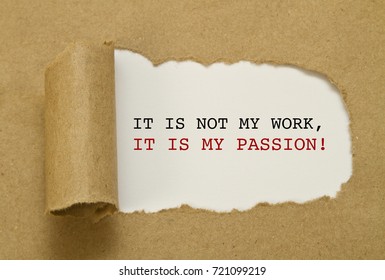 Iy Is Not My Work, It Is My Passion Word Written Under Torn Paper.