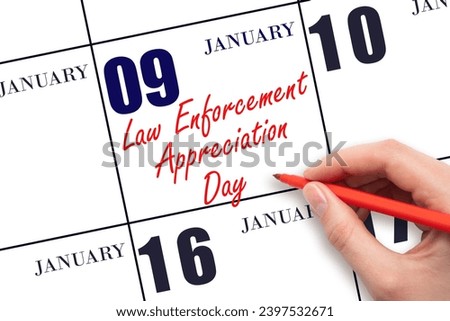 January 9. Hand writing text Law Enforcement Appreciation Day on calendar date. Save the date. Holiday.  Day of the year concept.