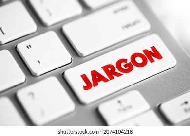 Jargon - specialized terminology associated with a particular field or area of activity, text button on keyboard