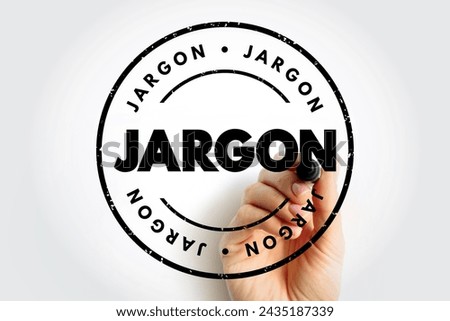 Jargon - specialized terminology associated with a particular field or area of activity, text concept stamp