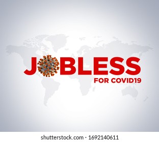 Jobless Situation For Coronavirus COVID19 Background. Jobless Concept, Coronavirus World Pandemic Crisis.