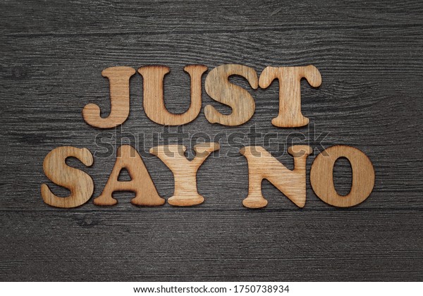 Just say NO words text, wooden alphabet lettering\
with grunge effect