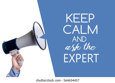 Keep calm and ask the expert. Hand with megaphone / loudspeaker. 