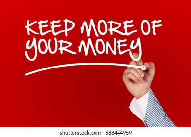Keep More Of Your Money Concept