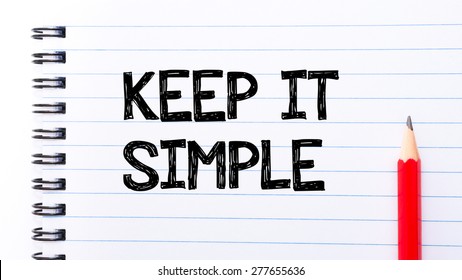 Keep It Simple Text written on notebook page, red pencil on the right. Motivational Concept image - Shutterstock ID 277655636