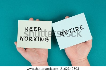 Keep working or retire, making a decision, planning the future, retirement concept, financial and social issue