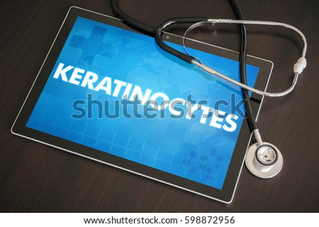 Keratinocytes (cutaneous disease related) diagnosis medical concept on tablet screen with stethoscope.
