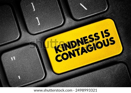Kindness Is Contagious text button on keyboard, concept background