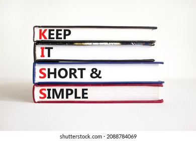 KISS keep it short and simple symbol. Concept words KISS keep it short and simple on books. Beautiful white table, white background. Business KISS keep it short and simple concept. Copy space. - Shutterstock ID 2088784069