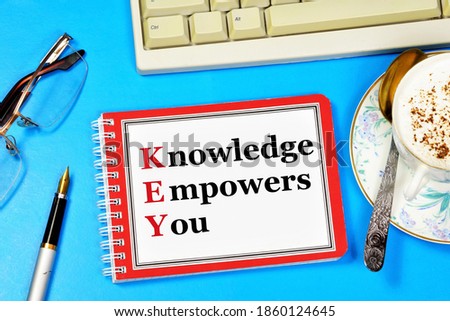 Knowledge empowers you. Text placemark in the planning Notepad. Continuous learning provides the key to education. 