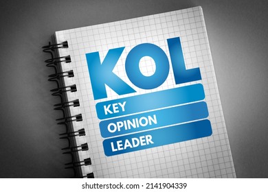 KOL - Key Opinion Leader Is A Trusted, Well-respected Influencer With Proven Experience And Expertise In A Particular Field, Acronym Concept On Notepad