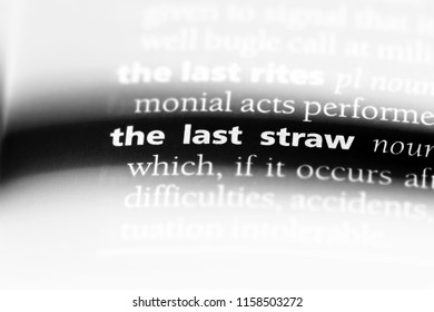 Last Straw Word In A Dictionary. Last Straw Concept.