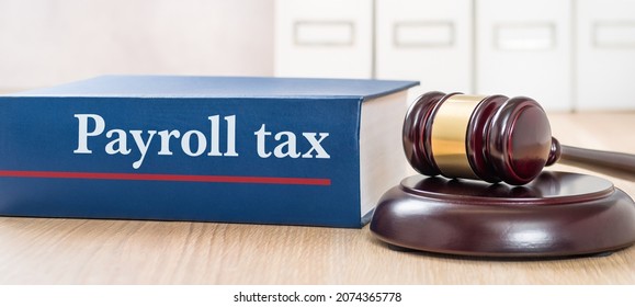 A Law Book With A Gavel - Payroll Tax