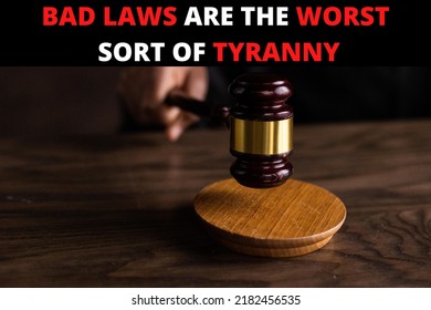 Law Quotation That Bad Laws Are The Worst Sort Of Tyranny